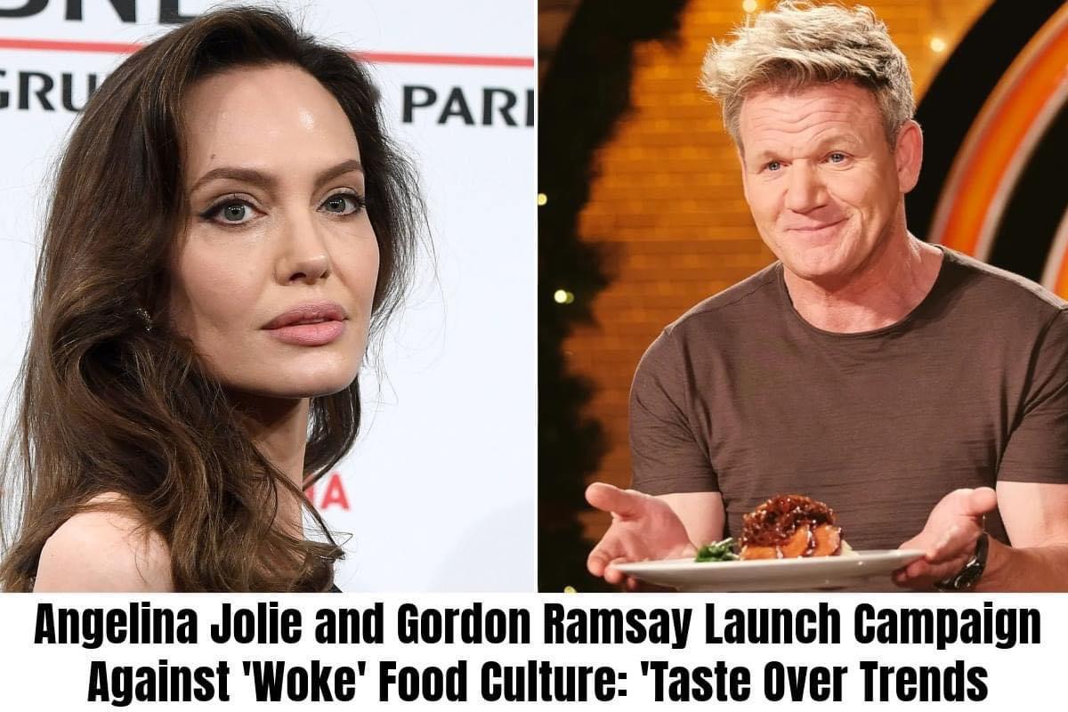 Angelina Jolie and Gordon Ramsay Launch Campaign Against ‘Woke’ Food Culture: ‘Taste Over Trends