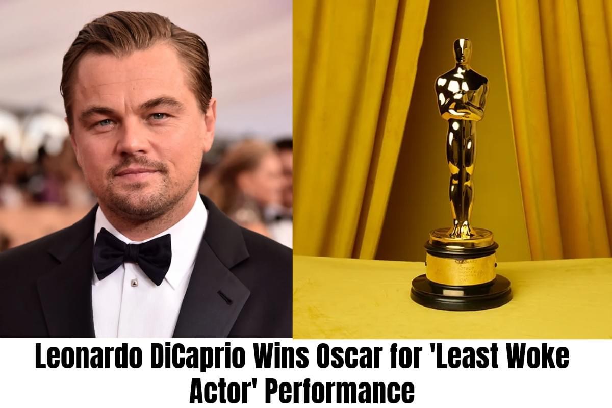 Leonardo DiCaprio Wins Oscar for ‘Least Woke Actor’ Performance