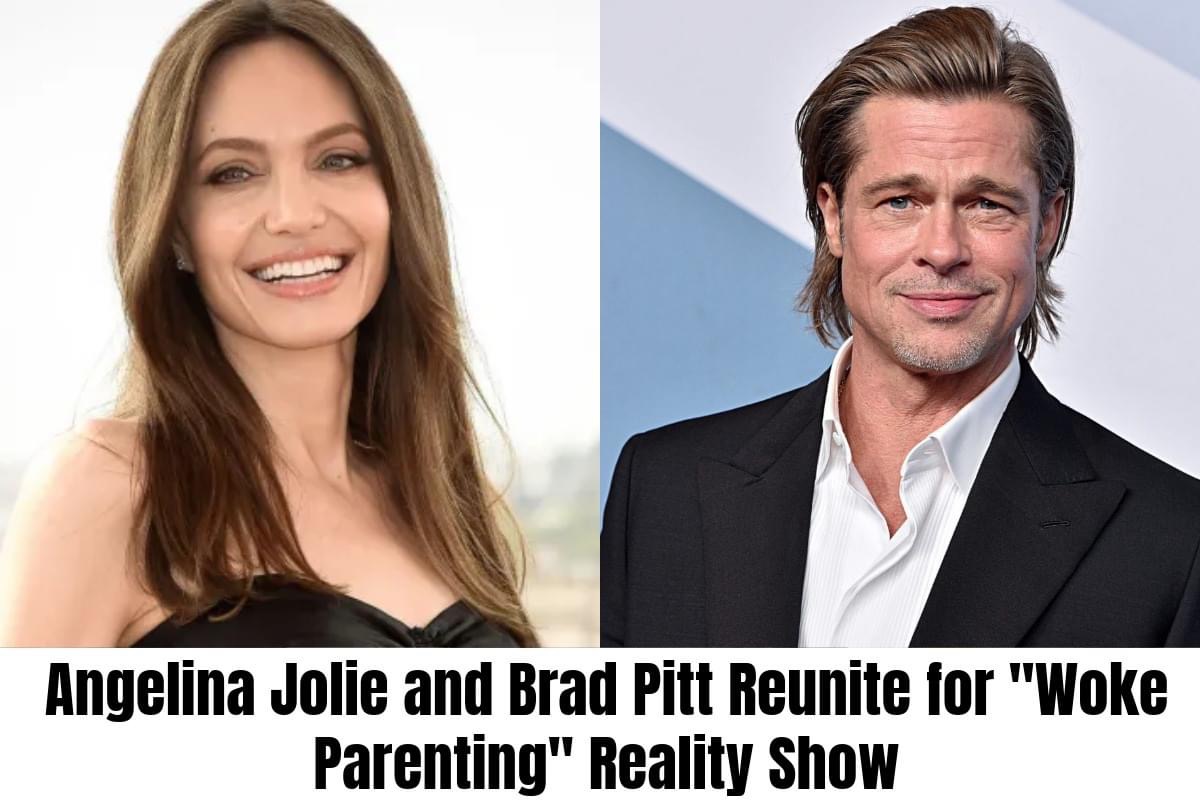 Angelina Jolie and Brad Pitt Reunite for “Woke Parenting” Reality Show