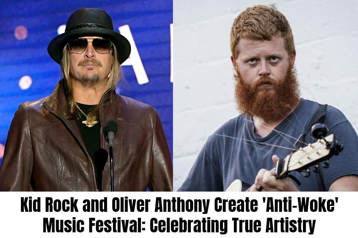 Kid Rock and Oliver Anthony Create ‘Anti-Woke’ Music Festival: Celebrating True Artistry