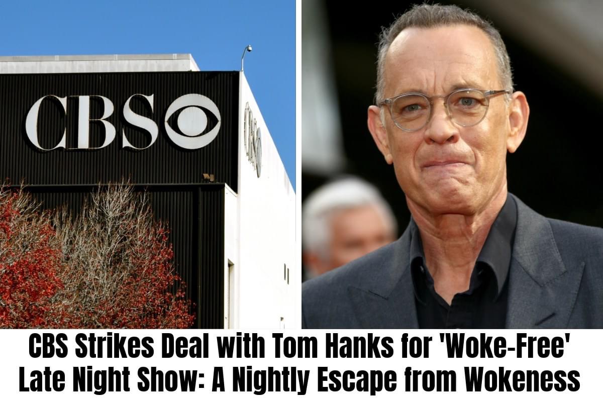 CBS Strikes Deal with Tom Hanks for ‘Woke-Free’ Late Night Show: A Nightly Escape from Wokeness