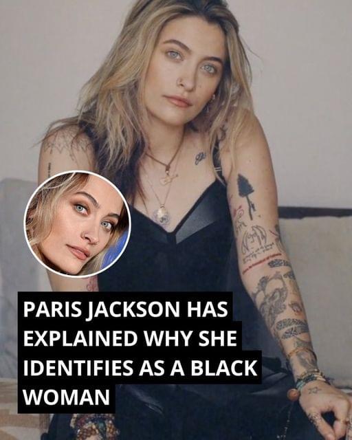 Paris Jackson Explains Why She Identifies as a Black Woman